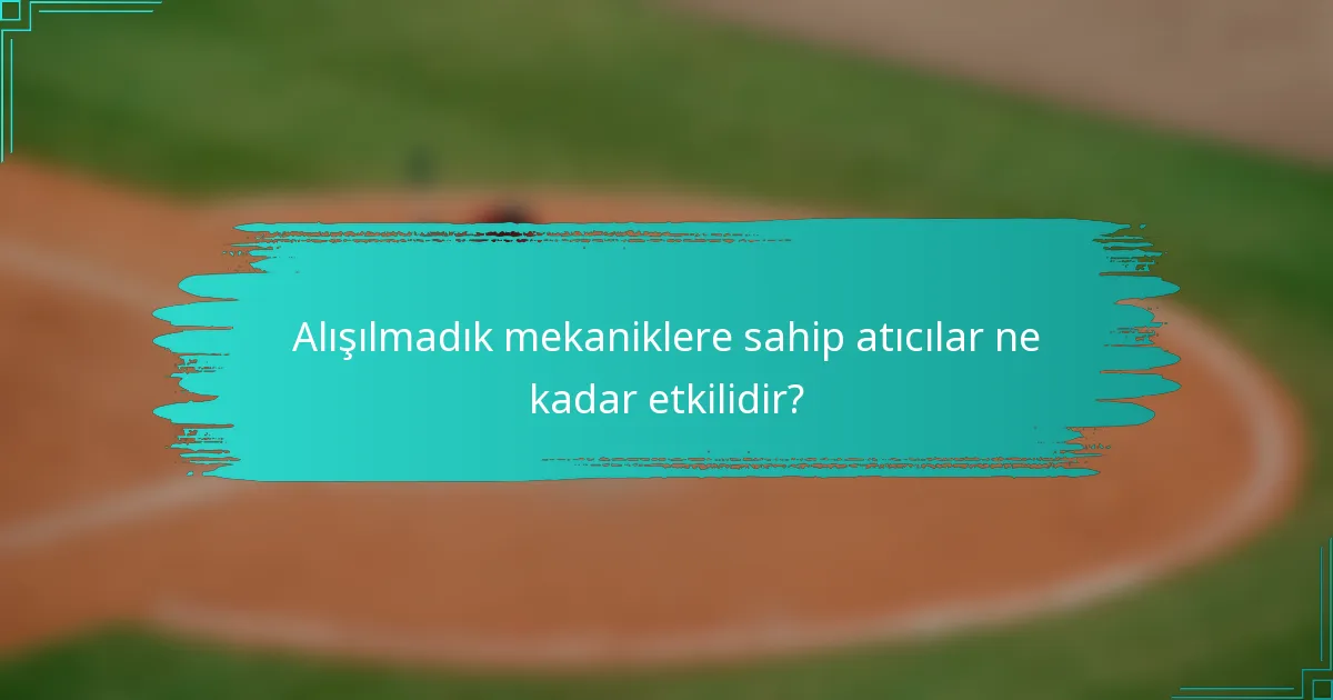 Alışılmadık mekaniklere sahip atıcılar ne kadar etkilidir?