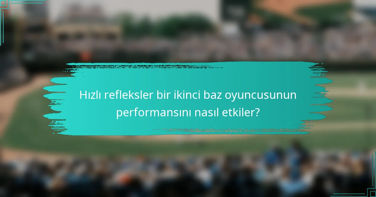 Hızlı refleksler bir ikinci baz oyuncusunun performansını nasıl etkiler?