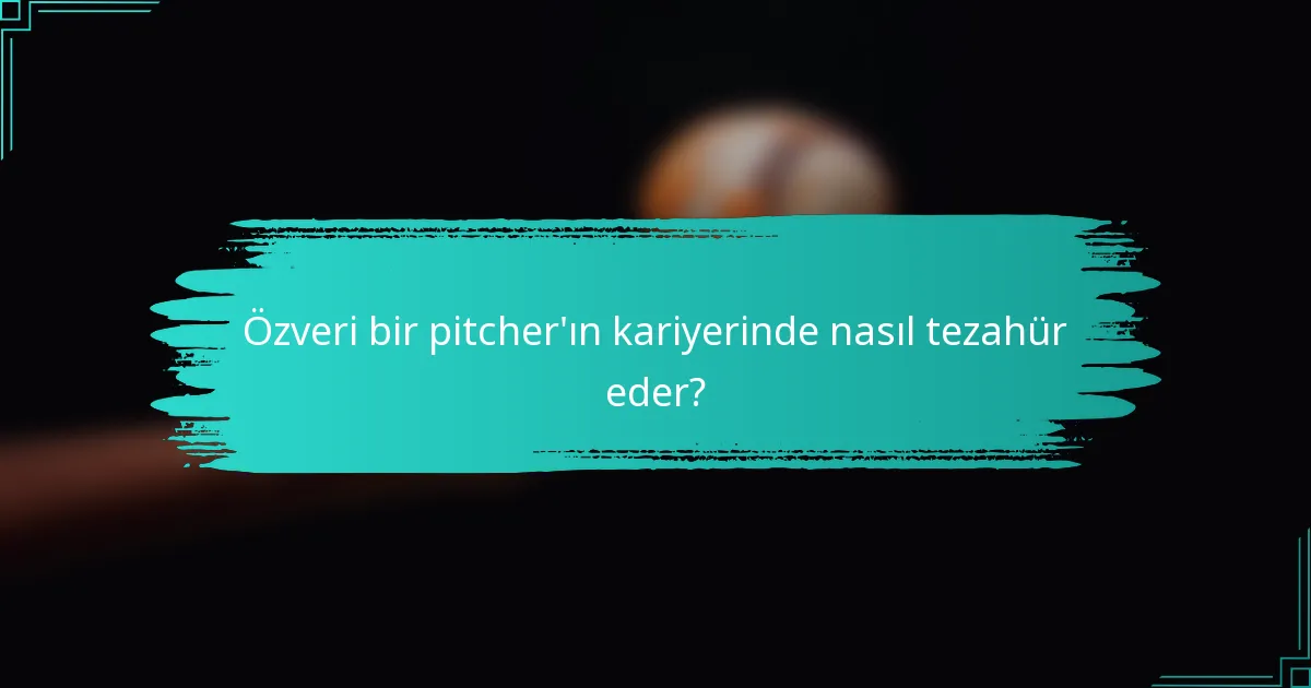Özveri bir pitcher'ın kariyerinde nasıl tezahür eder?