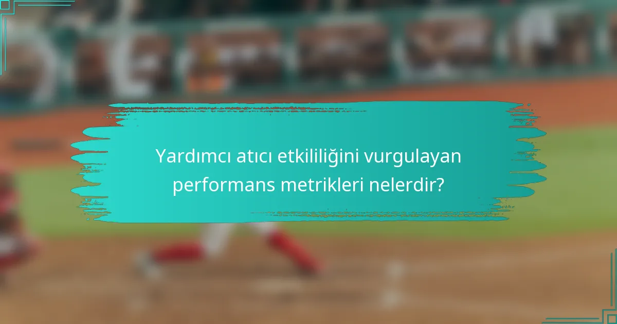 Yardımcı atıcı etkililiğini vurgulayan performans metrikleri nelerdir?